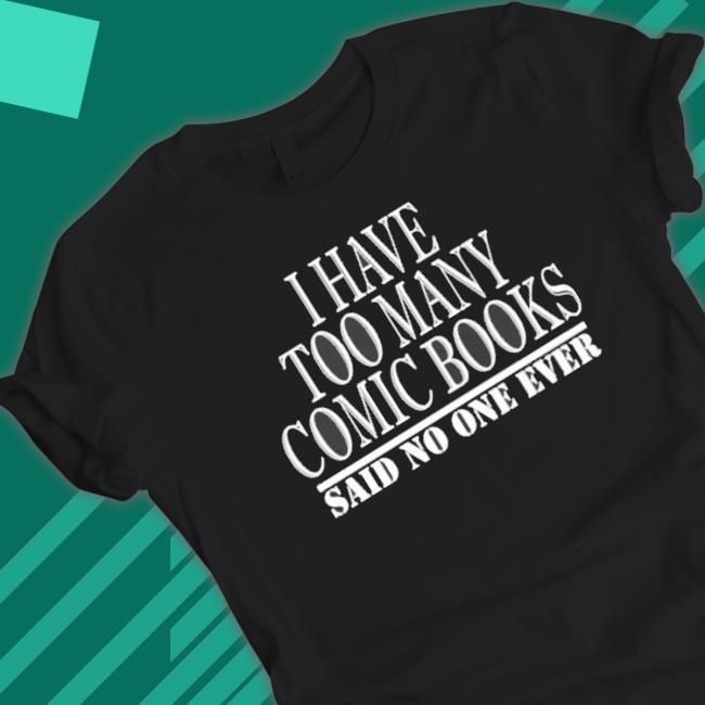 I Have Too Many Comic Books Said No One Ever Sweaters