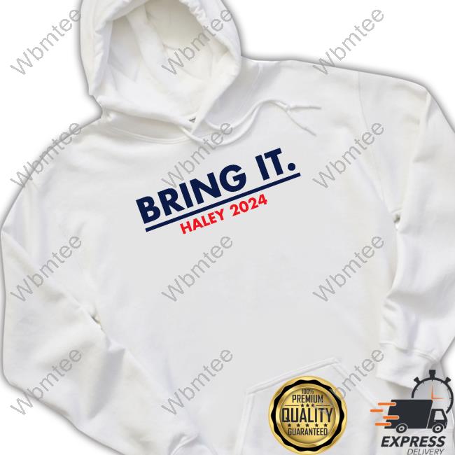 Official Team Haley Bring It Haley 2024 Shirts Nikki Haley