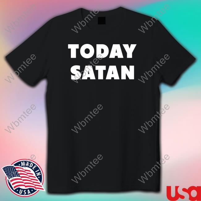 Official The Good Shirts Shop Today Satan Cap Shirts That Go Hard