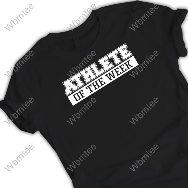Athlete Of The Week Shirts