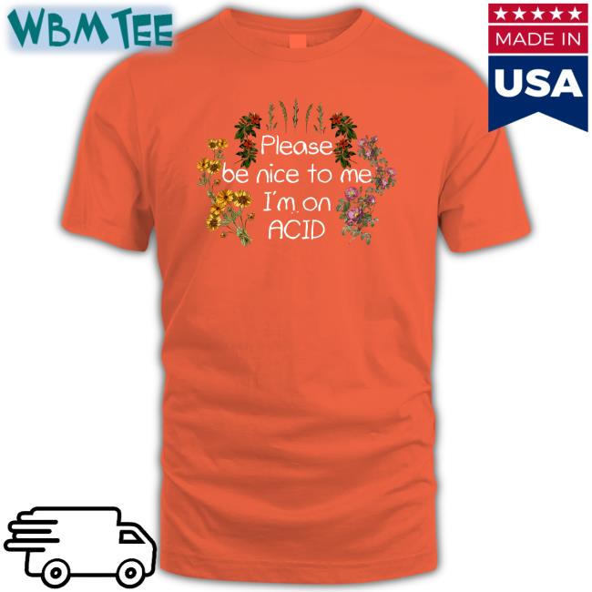 Please Be Nice To Me I'm On Acid Tee Shroom Beach Merch Daveoshry Please Be Nice To Me I'm On Acid Short Sleeve Unisex Shirt
