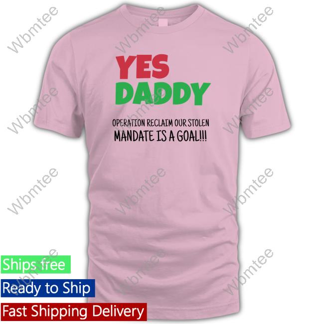 Yes Daddy Operation Reclaim Our Stolen Mandate Is A Goal Long Sleeve T Shirt Peter Obi Grassroots Mobilization