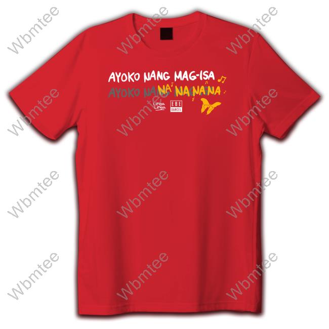 Official Mariposa Ayoko Nang Mag Isa Shirt