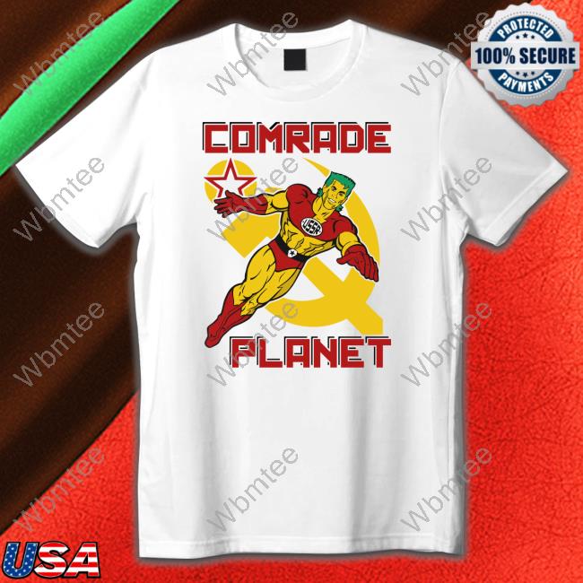 Shirts That Go Hard Comrade Planet Shirts Shirtsthatgohard