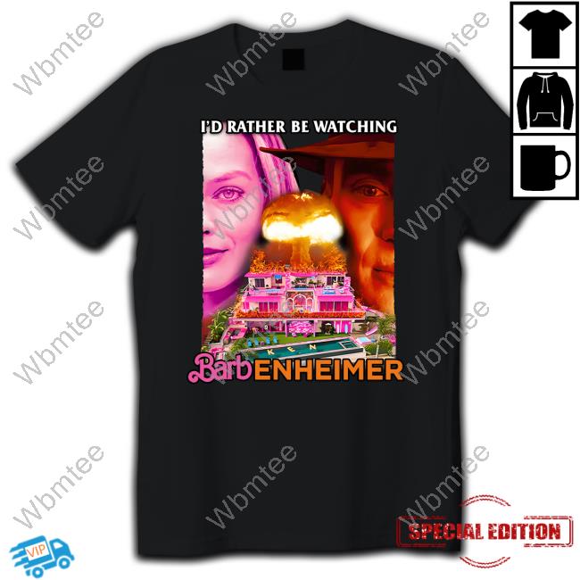 Official I'd Rather Be Watching Barbenheimer Tee Shirt