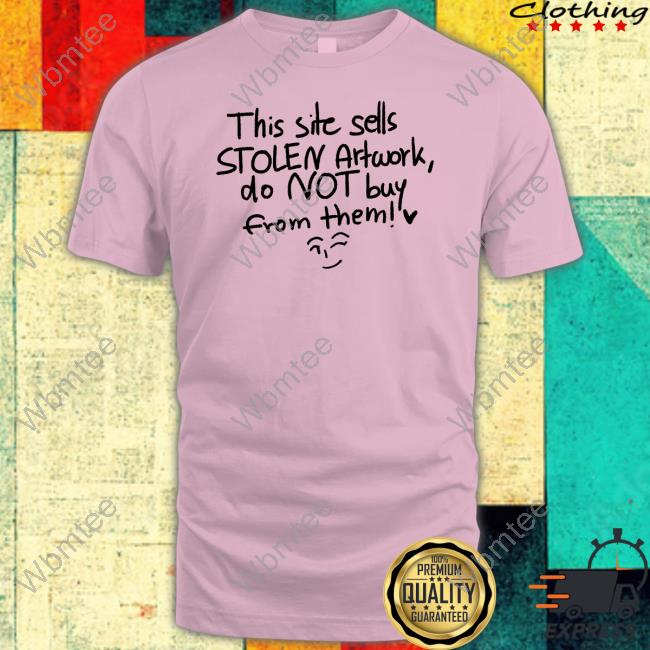 This Site Sells Stolen Artwork Do Not Buy From Them Long Sleeve This Site Sells Stolen Artwork Do Not Buy From Them Tees