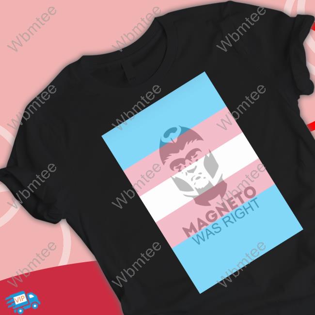Official Magneto Was Right Transgender Flag T Shirts