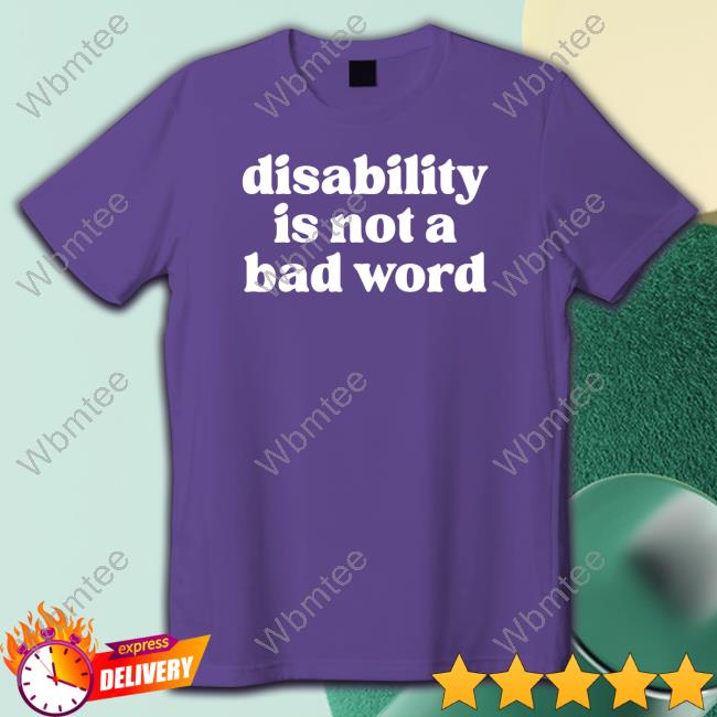 Disability Is Not A Bad Word Long Sleeve
