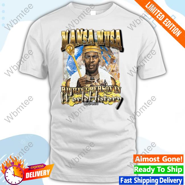 Mansa Musa Richest Person Ever Shirt