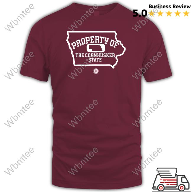 Property Of The Cornhusker State Shirt Red Bbb Printing Shop Official Property Of The Cornhusker State Shirt