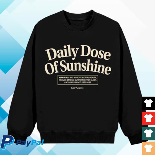 Official Ourseasns Merch Daily Dose Of Sunshine Shirt