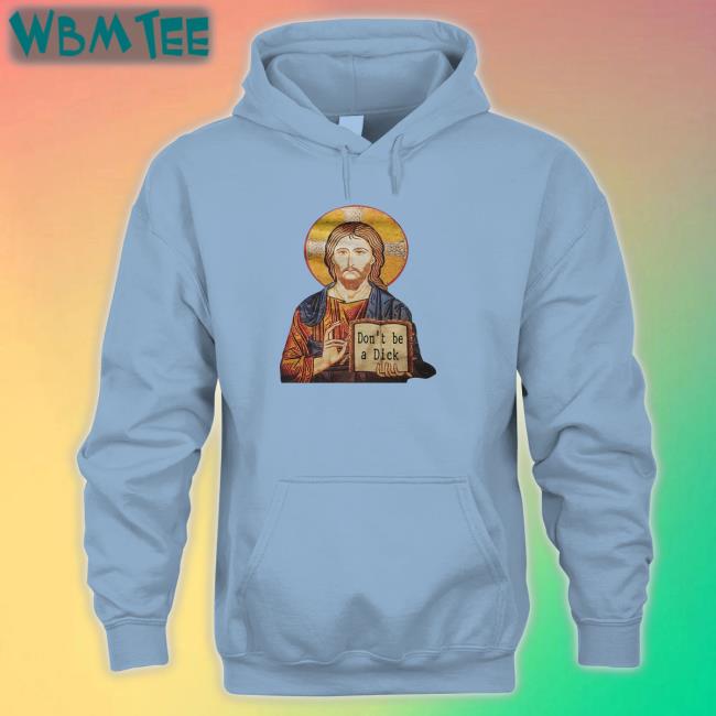 Jesus Don't Be A Dick Shirts RevDaniel
