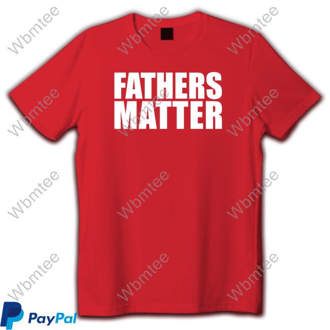 Official Fathers Matter Shirt