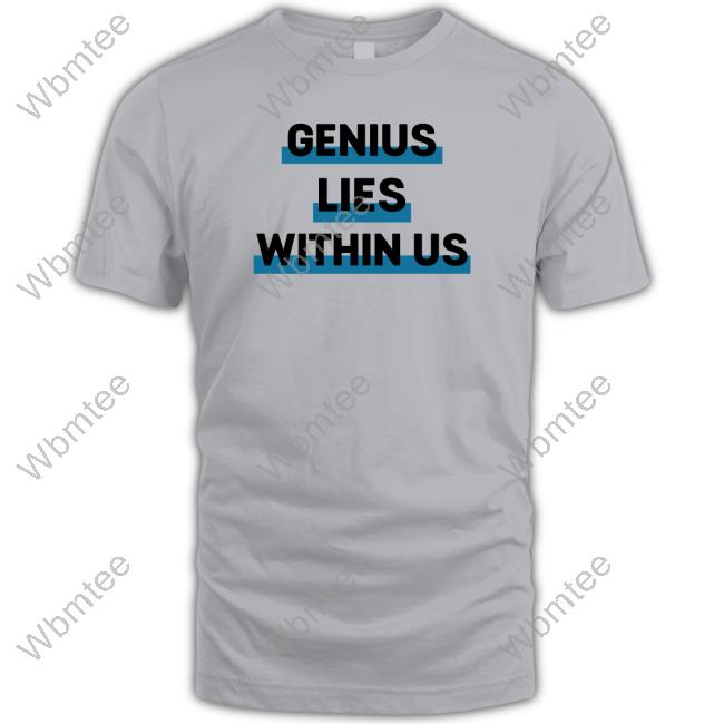 Genius Lies Within US Shirt