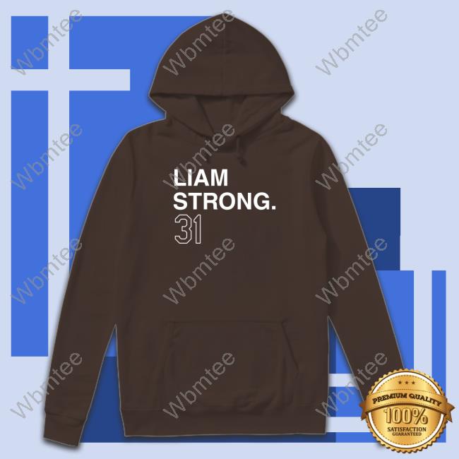 Liam Strong 31 Shirts Liam Strong 31 Limited Edition Tee Shirts