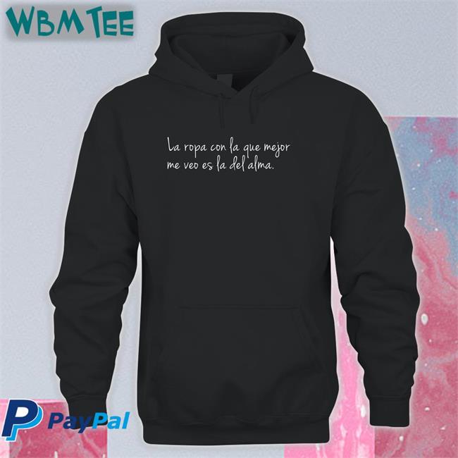 Danay Suarez La Ropa Con La Que Mejor Me Veo Es La Del Alma Shirt