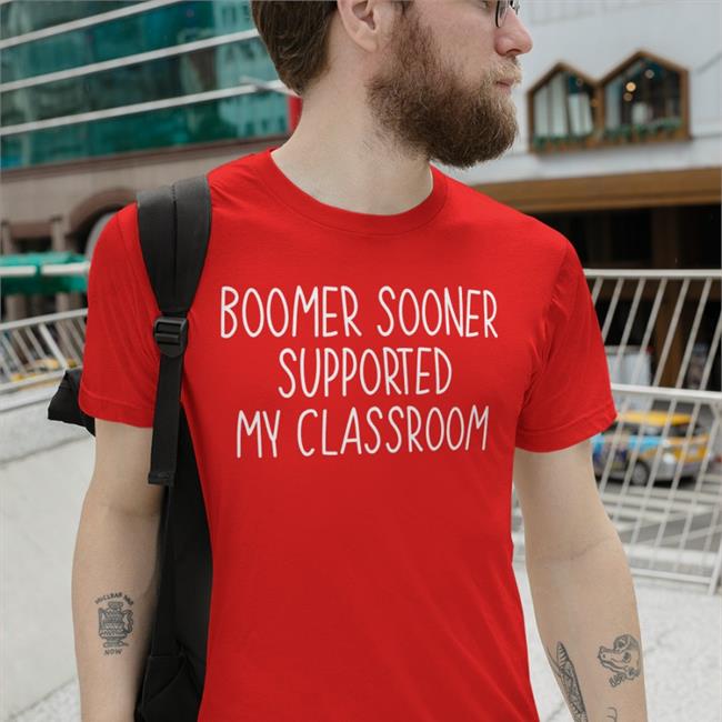 Boomer Sooner Supported My Classroom Tee