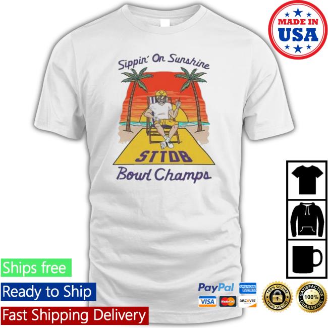 Sippin’ On Sunshine Sttdb Bound Champs T- shirt Sippin’ On Sunshine Sttdb Bound Champs Hoodie