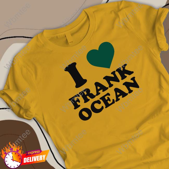 Official I Love Frank Ocean Shirt