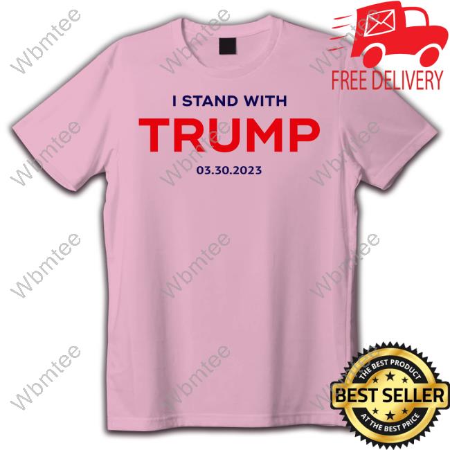 Official I Stand With Trump 03.30.2023 Tee Shirt