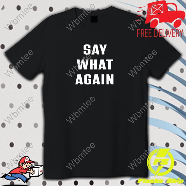 Super 70S Sports Say What Agian Shirt Super70ssports