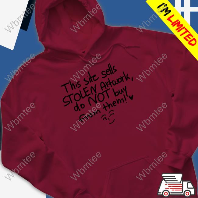 This Site Sells Stolen Artwork Do Not Buy From Them Long Sleeve This Site Sells Stolen Artwork Do Not Buy From Them T Shirt