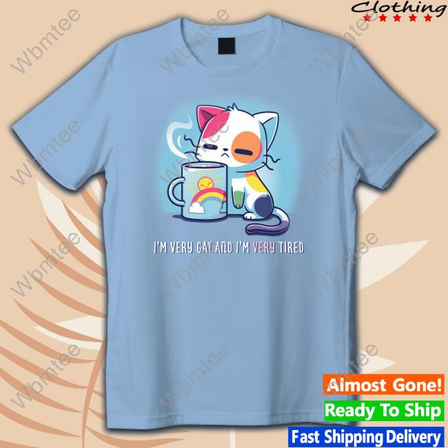 Official I'm Very Gay And I'm Very Tired TShirts