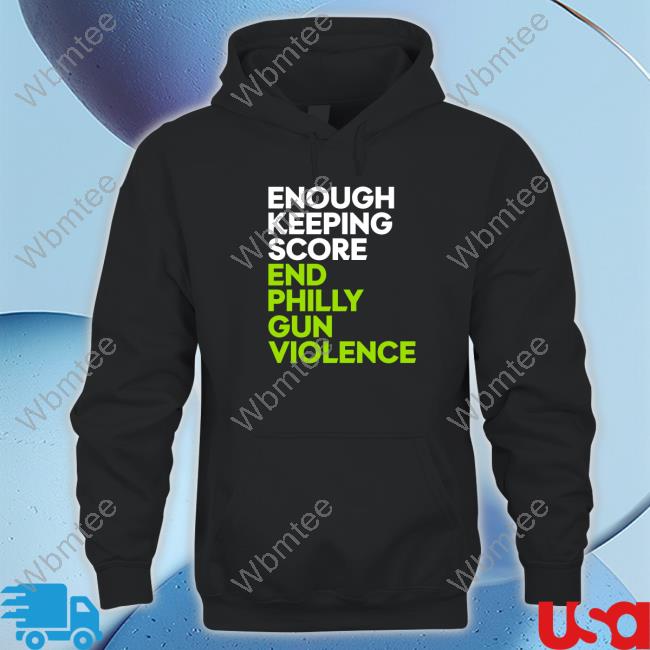 Enough Keeping Score End Philly Gun Violence Sweatshirt Ryan Long