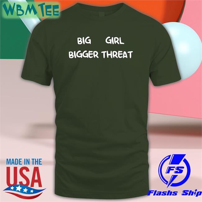Nerdy Big Bigger Girl Threat Hoodie Nerdy Big Bigger Girl Threat Shirt 2022