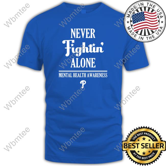 Never Fightin' Alone Mental Health Awareness Philadelphia Phillies Retro Shirt