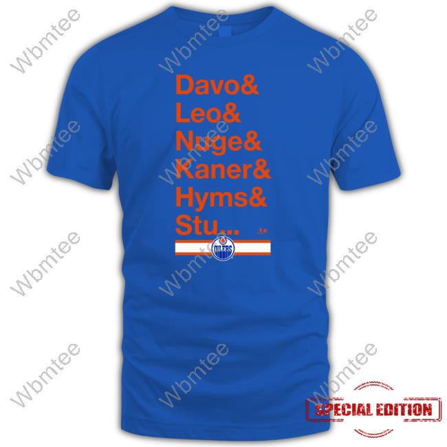 Official Edmonton Oilers Davo & Leo & Nuge & Kane R& Hyms & Stu Shirt