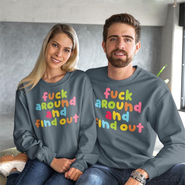 Fuck Around And Find Out Color T Shirt