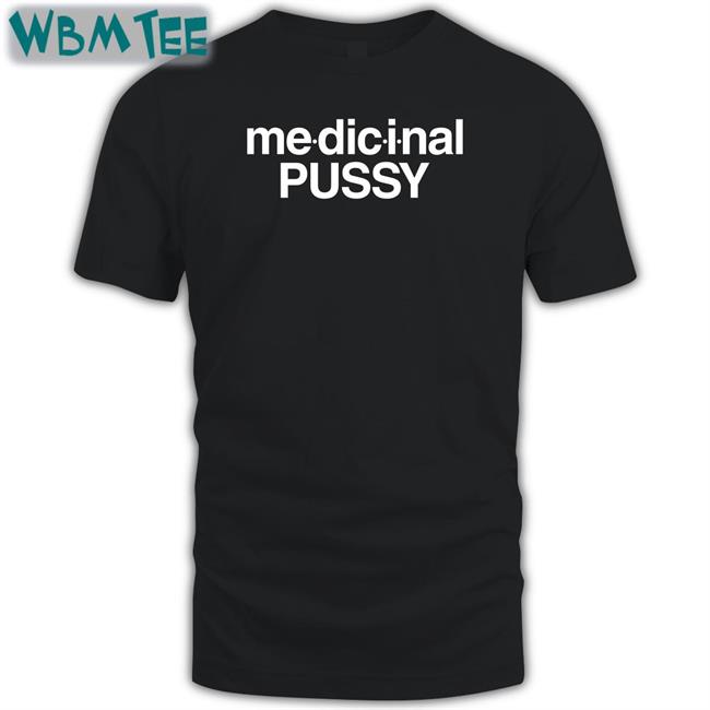 The Intercourse Collection Merch Medicinal Pussy T Shirt Shirts That Go Hard