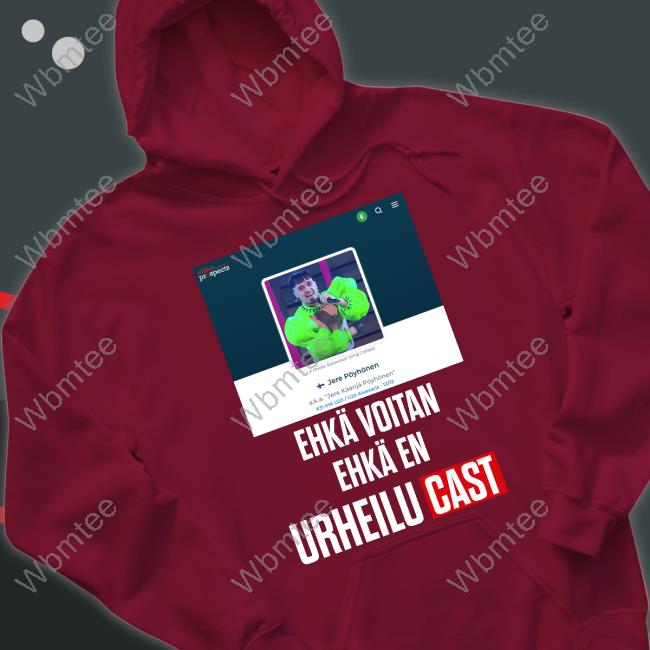 Official Elite Prospects Käärijä Jere Pöyhönen Ehkä Voitan Ehkä En Urheilucast Shirt