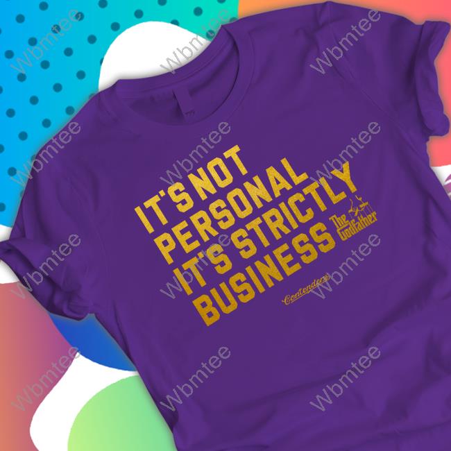 Contenders Clothing It's Not Personal It's Strictly Business The Godfather Shirt Allen Kessler It's Not Personal It's Strictly Business The Godfather T-Shirt