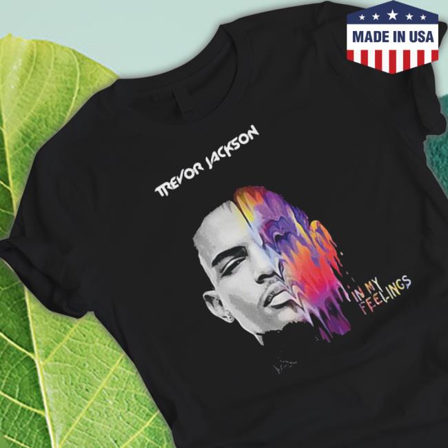 Trevor Jackson In My Feelings Sweatshirts Trevor Jackson In My Feelings Classic Shirt