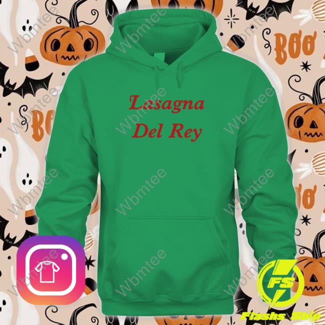 Poorly Translated Shirts Lasagna Del Gey Hooded Sweatshirt Translatedtees Official Lasagna Del Gey Tee