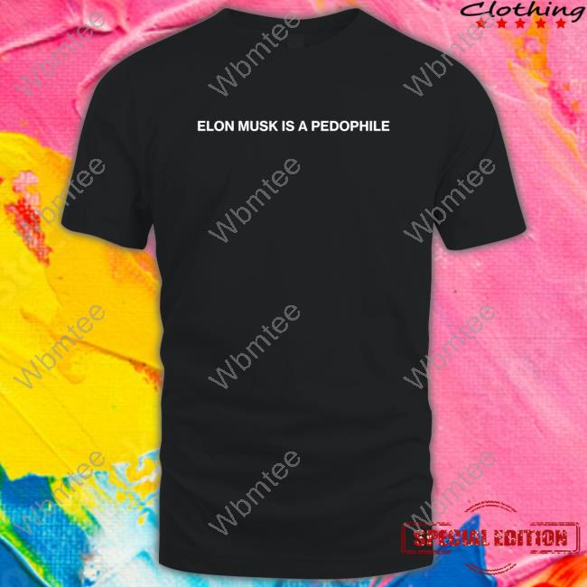 Official Elon Musk Is A Pedophile Shirt Jules Suzdaltsev