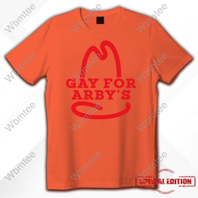 Gay For Arbys T Shirt
