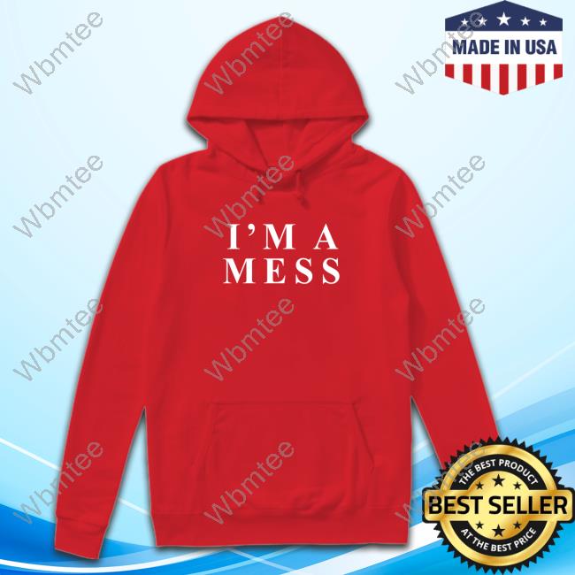 I'm A Mess T-Shirt