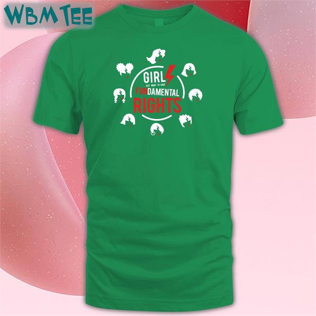 Girls Just Want to Have Fundamental Rights Shirt