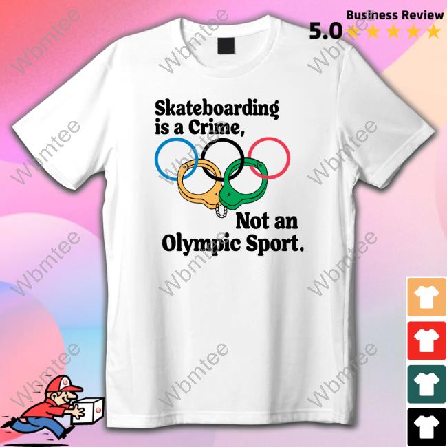 Shirtsthtgohard Skateboarding Is A Crime Not An Olympic Sport Sweatshirt