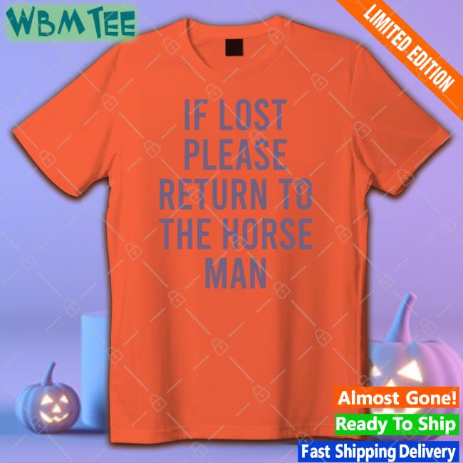 If Lost Please Return To The Horse Man Sweatshirt