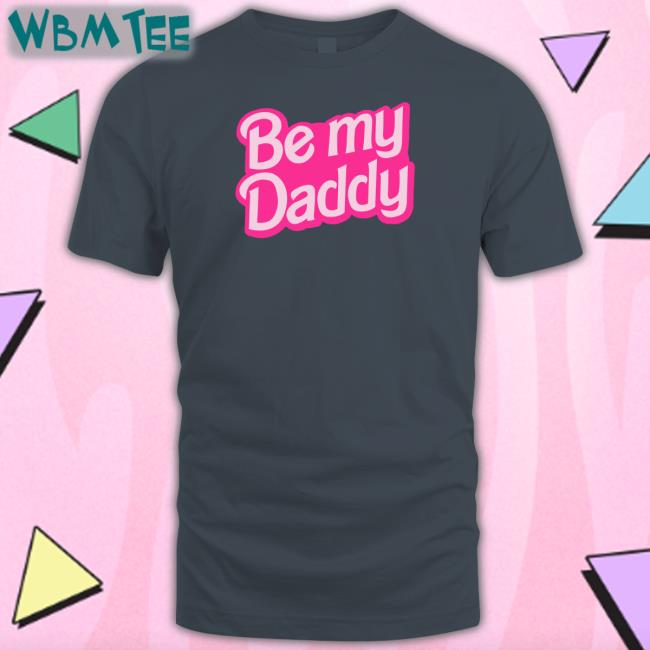 Be A Bimbo Merch Be My Daddy Belly T-Shirt Starfmodel