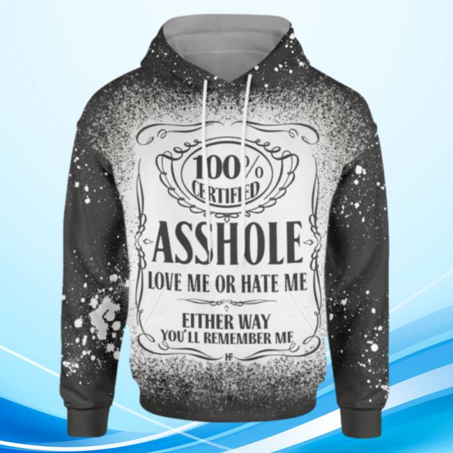 Official Banantees 100% Certified Asshole Love Me Or Hate Me 3D All Over Print Shirts