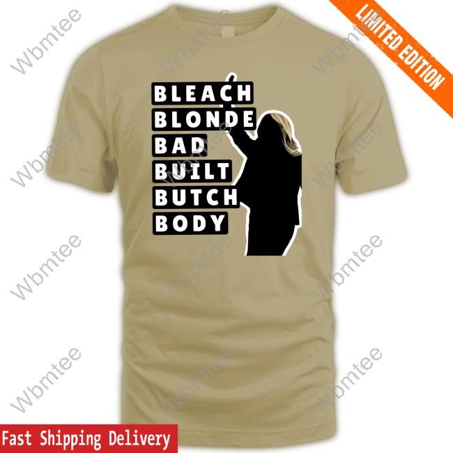 Bleach Blonde Bad Built Butch Body Tee