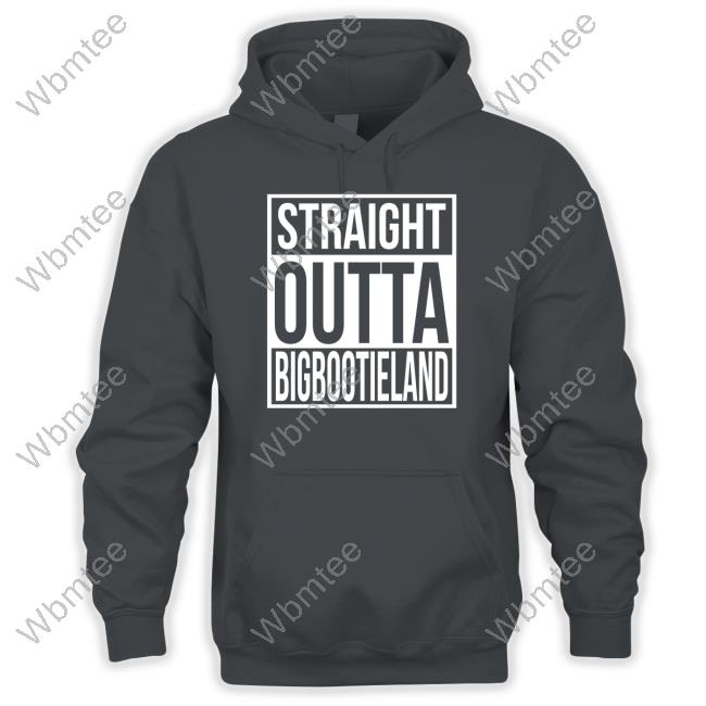 Straight Outta Big Bootie Land T Shirts