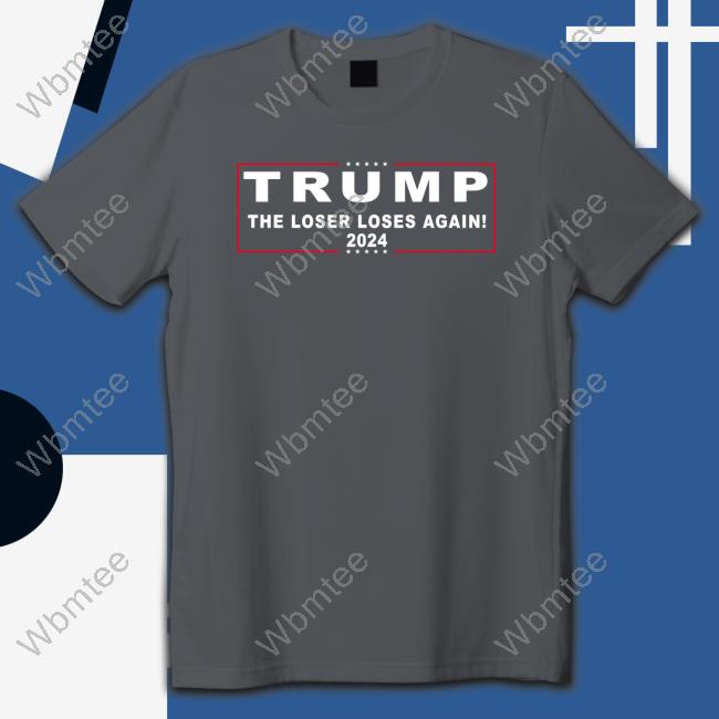 Trump 2024 The Loser Loses Again T-Shirt The Good Liars